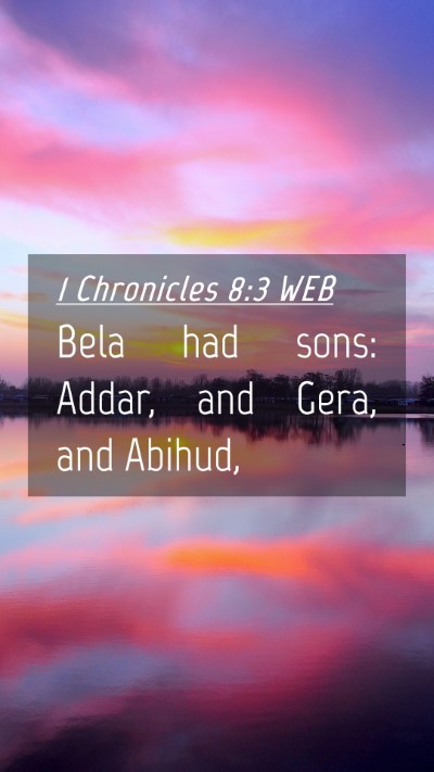 Picture 04 - 1 Chronicles 8:3 WEB Mobile Phone Wallpaper - Bela had sons: Addar, and Gera, and - Mobile Bible Verse Wallpaper