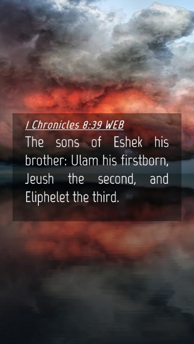 Picture 04 - 1 Chronicles 8:39 WEB Mobile Phone Wallpaper - The sons of Eshek his brother: Ulam his - Mobile Bible Verse Wallpaper