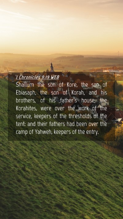 Picture 04 - 1 Chronicles 9:19 WEB Mobile Phone Wallpaper - Shallum the son of Kore, the son of Ebiasaph, the - Mobile Bible Verse Wallpaper