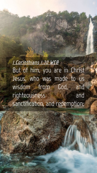 Picture 04 - 1 Corinthians 1:30 WEB Mobile Phone Wallpaper - But of him, you are in Christ Jesus, who was made - Mobile Bible Verse Wallpaper
