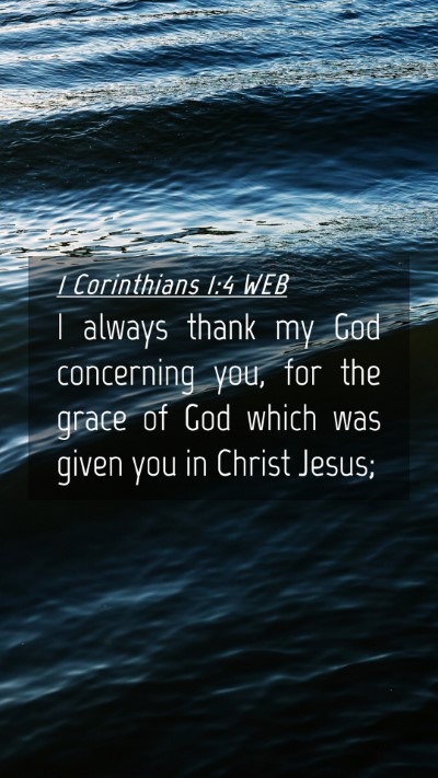 Picture 04 - 1 Corinthians 1:4 WEB Mobile Phone Wallpaper - I always thank my God concerning you, for the - Mobile Bible Verse Wallpaper