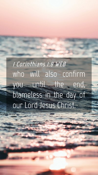 Picture 04 - 1 Corinthians 1:8 WEB Mobile Phone Wallpaper - who will also confirm you until the end, - Mobile Bible Verse Wallpaper