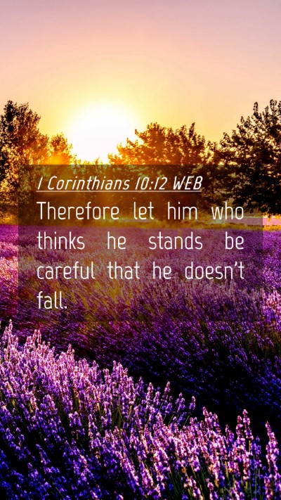 Picture 04 - 1 Corinthians 10:12 WEB Mobile Phone Wallpaper - Therefore let him who thinks he stands be careful - Mobile Bible Verse Wallpaper