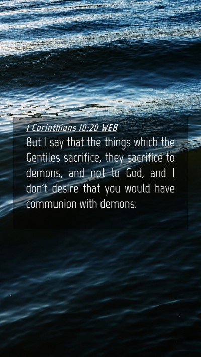 Picture 04 - 1 Corinthians 10:20 WEB Mobile Phone Wallpaper - But I say that the things which the Gentiles - Mobile Bible Verse Wallpaper