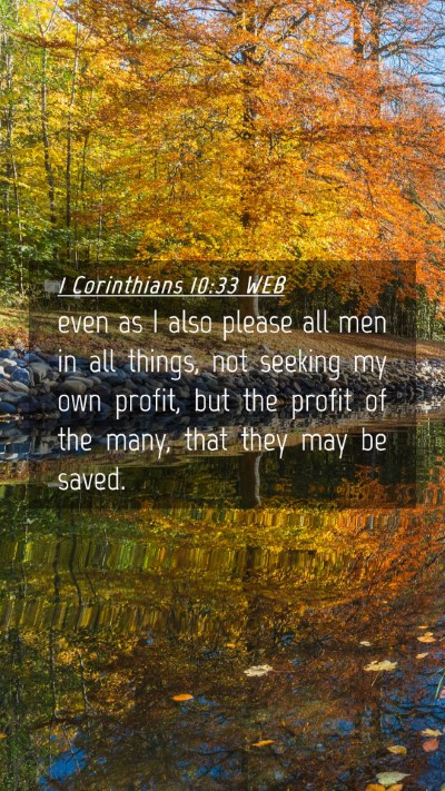Picture 04 - 1 Corinthians 10:33 WEB Mobile Phone Wallpaper - even as I also please all men in all things, not - Mobile Bible Verse Wallpaper
