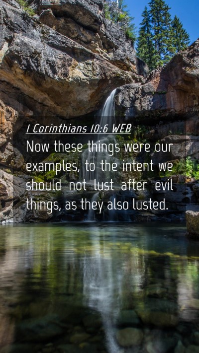 Picture 04 - 1 Corinthians 10:6 WEB Mobile Phone Wallpaper - Now these things were our examples, to the intent - Mobile Bible Verse Wallpaper