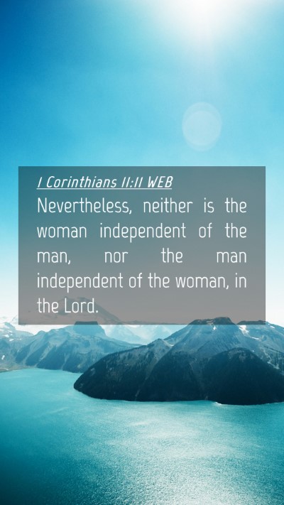 Picture 04 - 1 Corinthians 11:11 WEB Mobile Phone Wallpaper - Nevertheless, neither is the woman independent of - Mobile Bible Verse Wallpaper