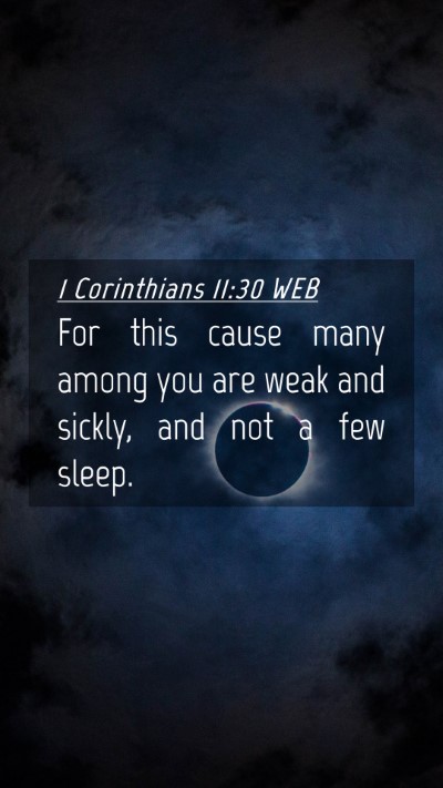 Picture 04 - 1 Corinthians 11:30 WEB Mobile Phone Wallpaper - For this cause many among you are weak and - Mobile Bible Verse Wallpaper