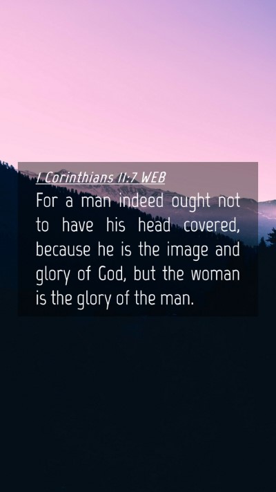 Picture 04 - 1 Corinthians 11:7 WEB Mobile Phone Wallpaper - For a man indeed ought not to have his head - Mobile Bible Verse Wallpaper