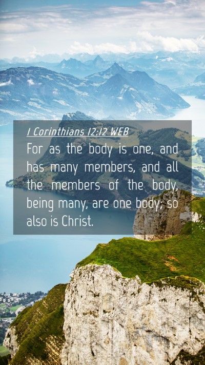 Picture 04 - 1 Corinthians 12:12 WEB Mobile Phone Wallpaper - For as the body is one, and has many members, and - Mobile Bible Verse Wallpaper