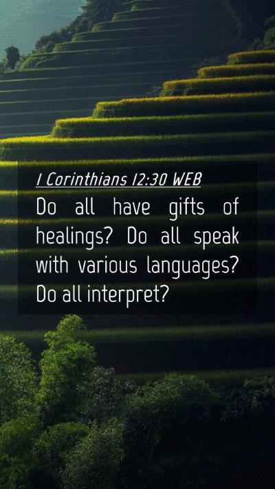 Picture 04 - 1 Corinthians 12:30 WEB Mobile Phone Wallpaper - Do all have gifts of healings? Do all speak with - Mobile Bible Verse Wallpaper