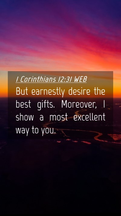 Picture 04 - 1 Corinthians 12:31 WEB Mobile Phone Wallpaper - But earnestly desire the best gifts. Moreover, I - Mobile Bible Verse Wallpaper