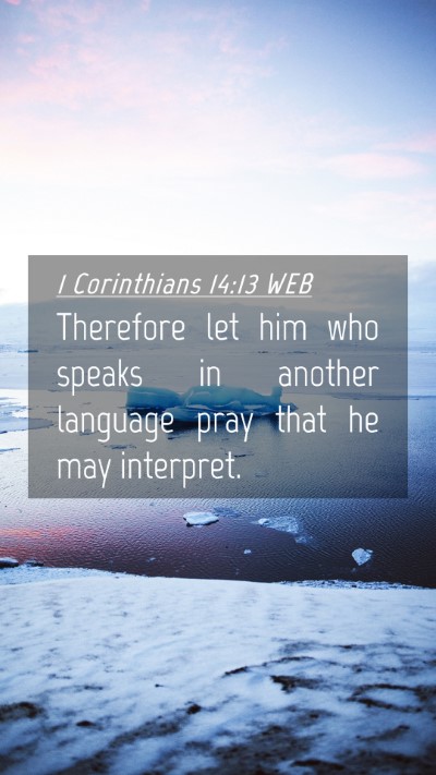 Picture 04 - 1 Corinthians 14:13 WEB Mobile Phone Wallpaper - Therefore let him who speaks in another language - Mobile Bible Verse Wallpaper