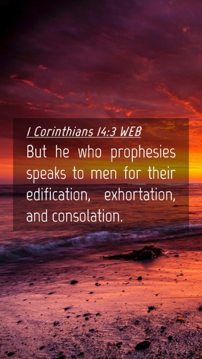 Picture 04 - 1 Corinthians 14:3 WEB Mobile Phone Wallpaper - But he who prophesies speaks to men for their - Mobile Bible Verse Wallpaper