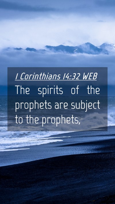 Picture 04 - 1 Corinthians 14:32 WEB Mobile Phone Wallpaper - The spirits of the prophets are subject to the - Mobile Bible Verse Wallpaper