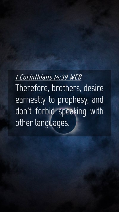 Picture 04 - 1 Corinthians 14:39 WEB Mobile Phone Wallpaper - Therefore, brothers, desire earnestly to - Mobile Bible Verse Wallpaper