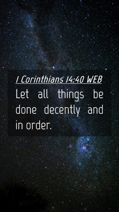 Picture 04 - 1 Corinthians 14:40 WEB Mobile Phone Wallpaper - Let all things be done decently and in - Mobile Bible Verse Wallpaper