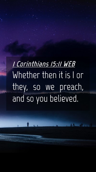Picture 04 - 1 Corinthians 15:11 WEB Mobile Phone Wallpaper - Whether then it is I or they, so we preach, and - Mobile Bible Verse Wallpaper