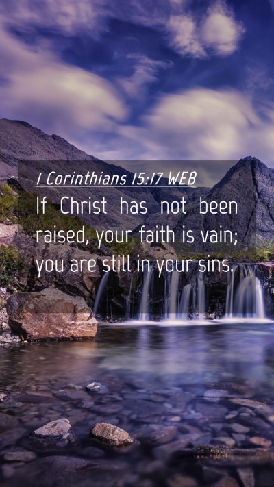 Picture 04 - 1 Corinthians 15:17 WEB Mobile Phone Wallpaper - If Christ has not been raised, your faith is - Mobile Bible Verse Wallpaper