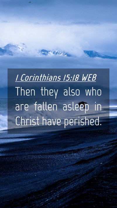 Picture 04 - 1 Corinthians 15:18 WEB Mobile Phone Wallpaper - Then they also who are fallen asleep in Christ - Mobile Bible Verse Wallpaper