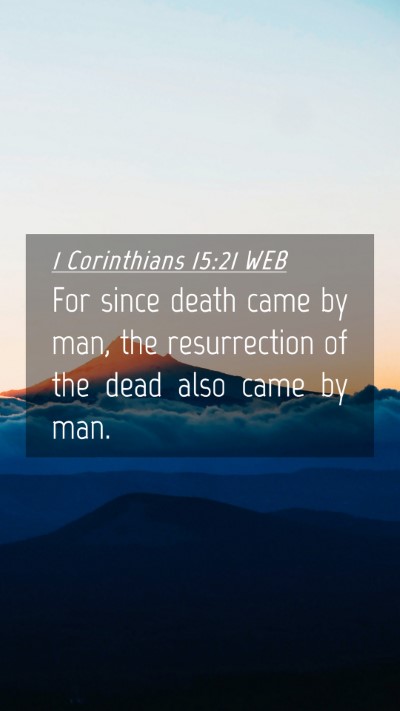 Picture 04 - 1 Corinthians 15:21 WEB Mobile Phone Wallpaper - For since death came by man, the resurrection of - Mobile Bible Verse Wallpaper