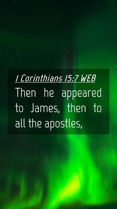 Picture 04 - 1 Corinthians 15:7 WEB Mobile Phone Wallpaper - Then he appeared to James, then to all the - Mobile Bible Verse Wallpaper