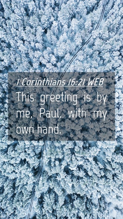 Picture 04 - 1 Corinthians 16:21 WEB Mobile Phone Wallpaper - This greeting is by me, Paul, with my own - Mobile Bible Verse Wallpaper