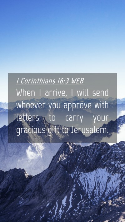 Picture 04 - 1 Corinthians 16:3 WEB Mobile Phone Wallpaper - When I arrive, I will send whoever you approve - Mobile Bible Verse Wallpaper