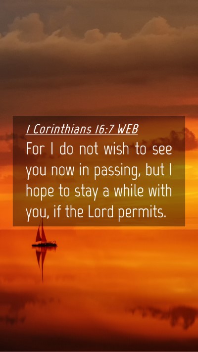 Picture 04 - 1 Corinthians 16:7 WEB Mobile Phone Wallpaper - For I do not wish to see you now in passing, but - Mobile Bible Verse Wallpaper