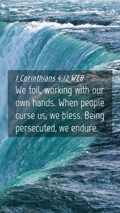 Picture 04 - 1 Corinthians 4:12 WEB Mobile Phone Wallpaper - We toil, working with our own hands. When people - Mobile Bible Verse Wallpaper