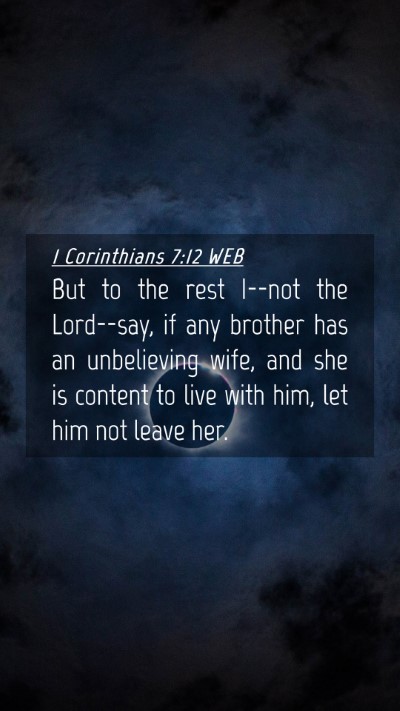 Picture 04 - 1 Corinthians 7:12 WEB Mobile Phone Wallpaper - But to the rest I--not the Lord--say, if any - Mobile Bible Verse Wallpaper