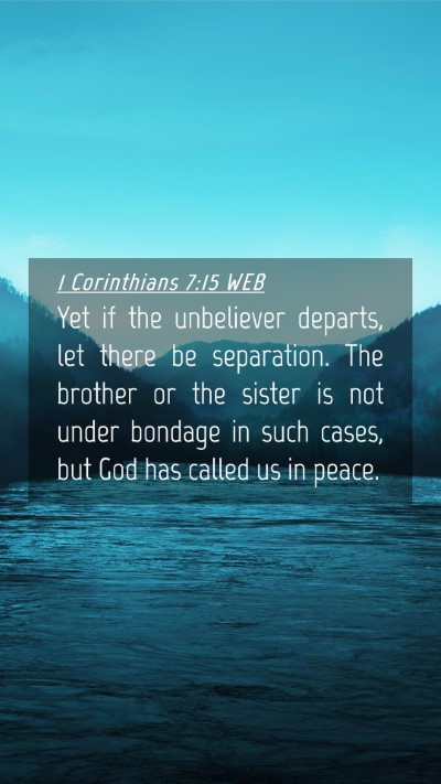 Picture 04 - 1 Corinthians 7:15 WEB Mobile Phone Wallpaper - Yet if the unbeliever departs, let there be - Mobile Bible Verse Wallpaper
