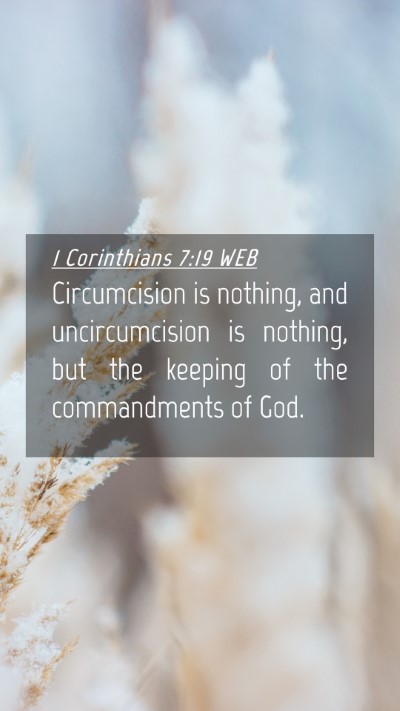 Picture 04 - 1 Corinthians 7:19 WEB Mobile Phone Wallpaper - Circumcision is nothing, and uncircumcision is - Mobile Bible Verse Wallpaper