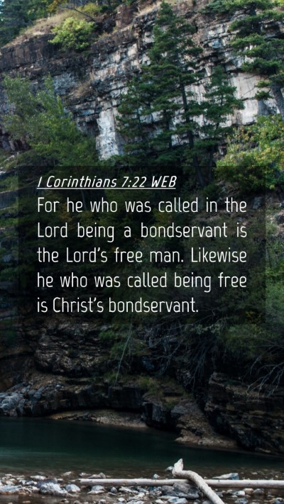 Picture 04 - 1 Corinthians 7:22 WEB Mobile Phone Wallpaper - For he who was called in the Lord being a - Mobile Bible Verse Wallpaper