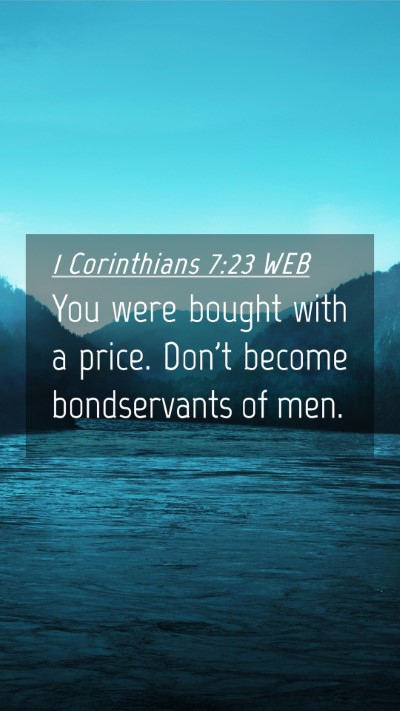 Picture 04 - 1 Corinthians 7:23 WEB Mobile Phone Wallpaper - You were bought with a price. Don't become - Mobile Bible Verse Wallpaper