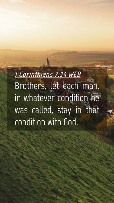 Picture 04 - 1 Corinthians 7:24 WEB Mobile Phone Wallpaper - Brothers, let each man, in whatever condition he - Mobile Bible Verse Wallpaper