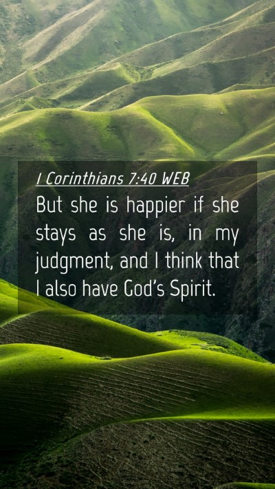 Picture 04 - 1 Corinthians 7:40 WEB Mobile Phone Wallpaper - But she is happier if she stays as she is, in my - Mobile Bible Verse Wallpaper