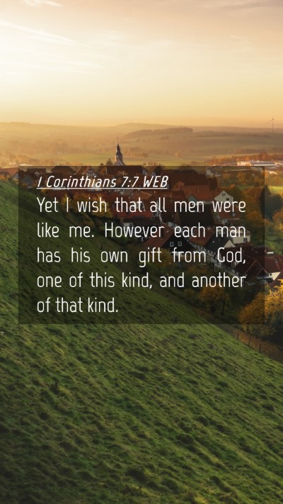 Picture 04 - 1 Corinthians 7:7 WEB Mobile Phone Wallpaper - Yet I wish that all men were like me. However - Mobile Bible Verse Wallpaper