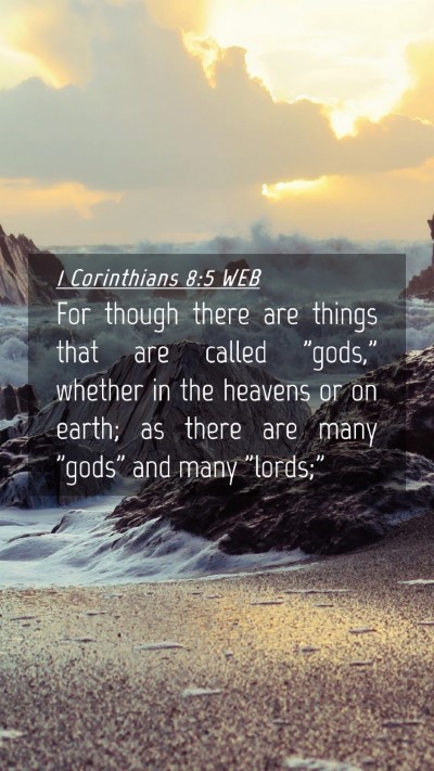 Picture 04 - 1 Corinthians 8:5 WEB Mobile Phone Wallpaper - For though there are things that are called - Mobile Bible Verse Wallpaper