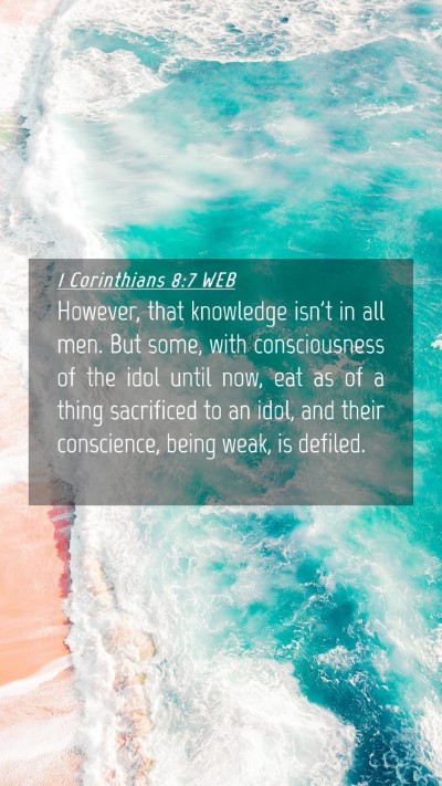 Picture 04 - 1 Corinthians 8:7 WEB Mobile Phone Wallpaper - However, that knowledge isn't in all men. But - Mobile Bible Verse Wallpaper