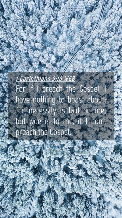 Picture 04 - 1 Corinthians 9:16 WEB Mobile Phone Wallpaper - For if I preach the Gospel, I have nothing to - Mobile Bible Verse Wallpaper
