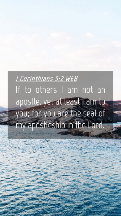 Picture 04 - 1 Corinthians 9:2 WEB Mobile Phone Wallpaper - If to others I am not an apostle, yet at least I - Mobile Bible Verse Wallpaper
