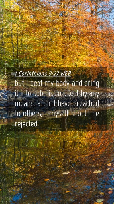 Picture 04 - 1 Corinthians 9:27 WEB Mobile Phone Wallpaper - but I beat my body and bring it into submission, - Mobile Bible Verse Wallpaper