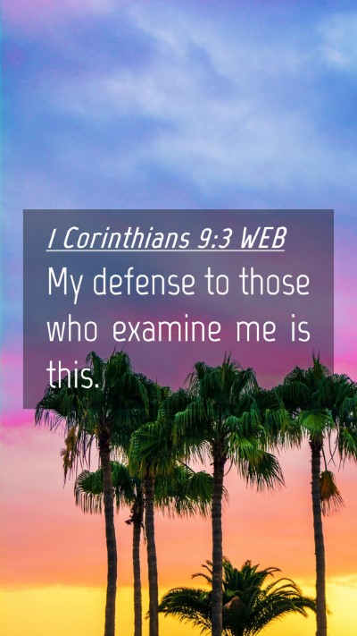 Picture 04 - 1 Corinthians 9:3 WEB Mobile Phone Wallpaper - My defense to those who examine me is - Mobile Bible Verse Wallpaper