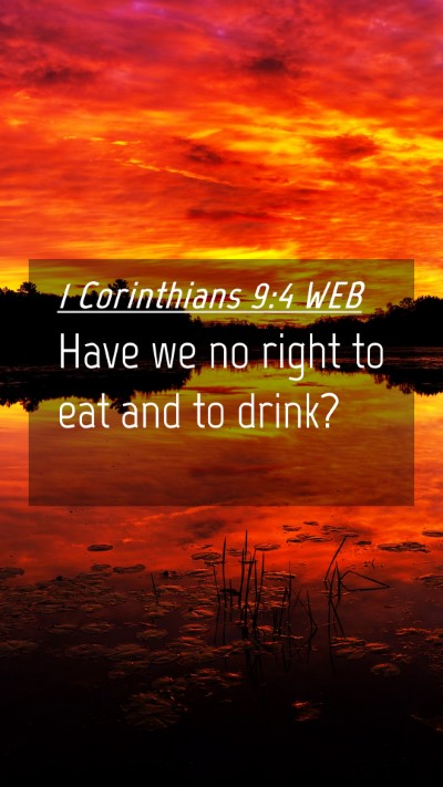 Picture 04 - 1 Corinthians 9:4 WEB Mobile Phone Wallpaper - Have we no right to eat and to - Mobile Bible Verse Wallpaper
