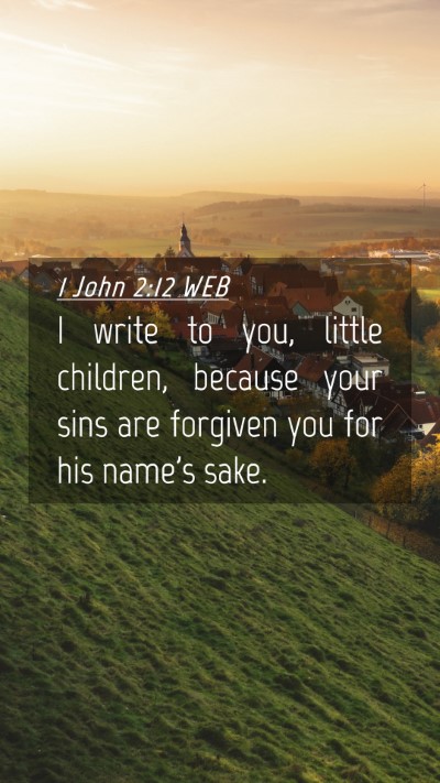 Picture 04 - 1 John 2:12 WEB Mobile Phone Wallpaper - I write to you, little children, because your - Mobile Bible Verse Wallpaper