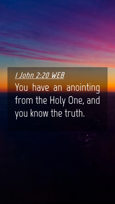 Picture 04 - 1 John 2:20 WEB Mobile Phone Wallpaper - You have an anointing from the Holy One, and you - Mobile Bible Verse Wallpaper
