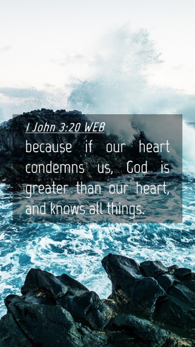 Picture 04 - 1 John 3:20 WEB Mobile Phone Wallpaper - because if our heart condemns us, God is greater - Mobile Bible Verse Wallpaper