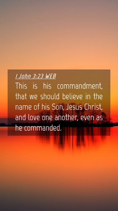 Picture 04 - 1 John 3:23 WEB Mobile Phone Wallpaper - This is his commandment, that we should believe - Mobile Bible Verse Wallpaper