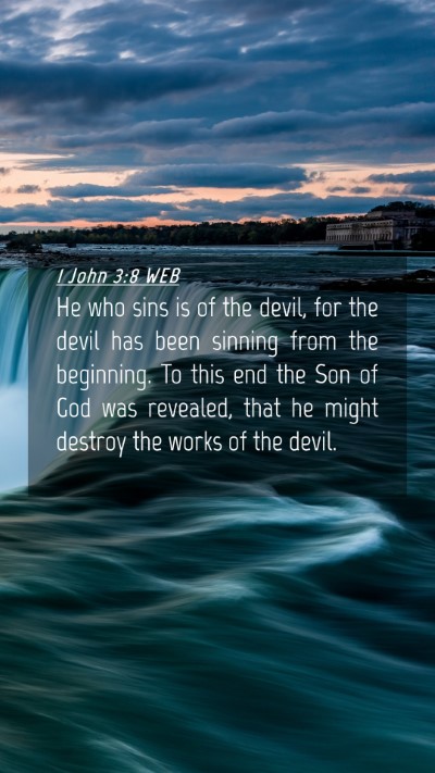 Picture 04 - 1 John 3:8 WEB Mobile Phone Wallpaper - He who sins is of the devil, for the devil has - Mobile Bible Verse Wallpaper